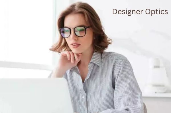 Designer Optics: Redefining Eyewear with Style and Functionality