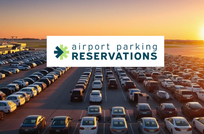 Unlock Stress-Free Travel: Make Airport Parking Reservations a Priority